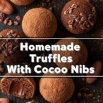 Homemade Truffles With Cocoa Nibs