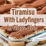 Tiramisu With Ladyfingers In Glass Dish