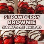 Strawberry Brownie Shortcake Kabobs