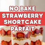 No Bake Strawberry Shortcake Parfait