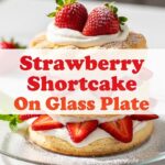 Strawberry Shortcake On Glass Plate