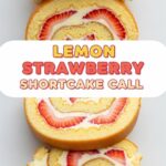 Lemon Strawberry Shortcake Cake Roll