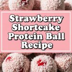 Strawberry Shortcake Protein Ball Recipe