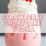 Strawberry Shortcake Vodka