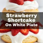 Strawberry Shortcake On White Plate