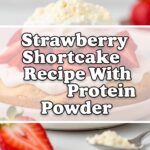 Strawberry Shortcake Recipe With Protein Powder