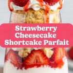 Strawberry Cheesecake Shortcake Parfait