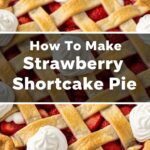 How To Make Strawberry Shortcake Pie