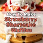 How To Make Strawberry Shortcake Waffles
