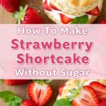 How To Make Strawberry Shortcake Without Sugar