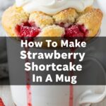How To Make Strawberry Shortcake In A Mug