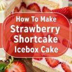How To Make Strawberry Shortcake Icebox Cake