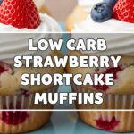 Low Carb Strawberry Shortcake Muffins