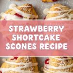 Strawberry Shortcake Scones Recipe