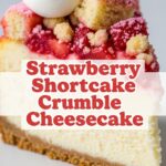 Strawberry Shortcake Crumble Cheesecake