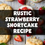 Rustic Strawberry Shortcake Recipe