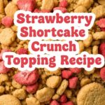 Strawberry Shortcake Crunch Topping Recipe