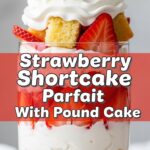 Strawberry Shortcake Parfait With Pound Cake