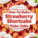 How To Make Strawberry Shortcake Poke Cake