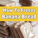 How To Freeze Banana Bread