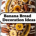 Banana Bread Decoration Ideas