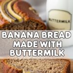 Banana Bread Made With Buttermilk