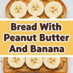 Bread With Peanut Butter And Banana