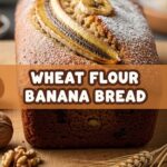 Wheat Flour Banana Bread
