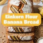 Einkorn Flour Banana Bread