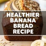 Healthier Banana Bread Recipe