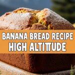 Banana Bread Recipe High Altitude