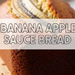 Banana Apple Sauce Bread