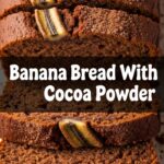Banana Bread With Cocoa Powder