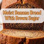 Moist Banana Bread Recipe With Brown Sugar