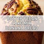 Butter Pecan Cake Mix Banana Bread