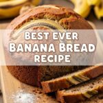Best Ever Banana Bread Recipe