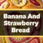 Banana And Strawberry Bread