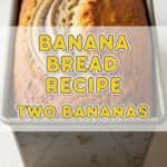 Banana Bread Recipe Two Bananas