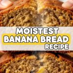Moistest Banana Bread Recipe