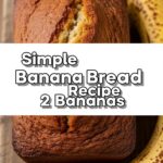 Simple Banana Bread Recipe 2 Bananas