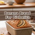 Banana Bread For Diabetics