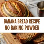 Banana Bread Recipe No Baking Powder