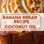 Banana Bread Recipe Coconut Oil