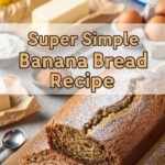 Super Simple Banana Bread Recipe