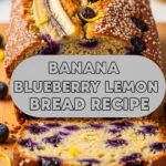 Banana Blueberry Lemon Bread Recipe