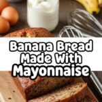 Banana Bread Made With Mayonnaise