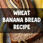 Wheat Banana Bread Recipe