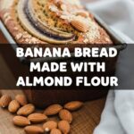 Banana Bread Made With Almond Flour