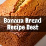 Banana Bread Recipe Best