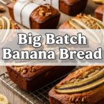 Big Batch Banana Bread